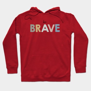 Be brave Hoodie